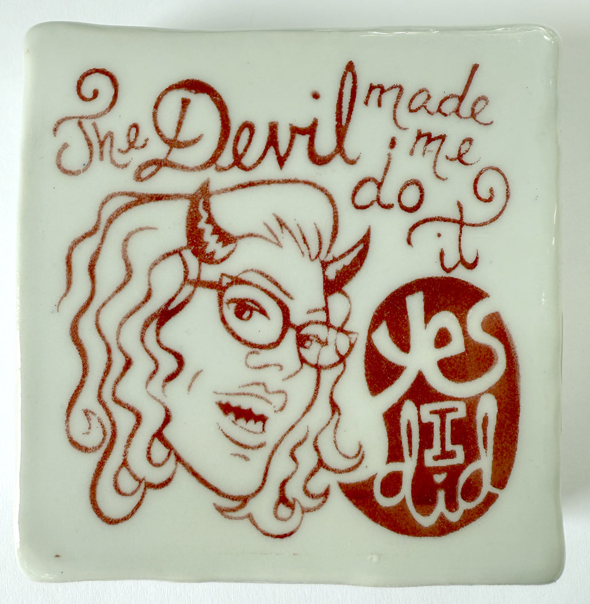 5. Devil Made Me Do It (Hangs on Wall)